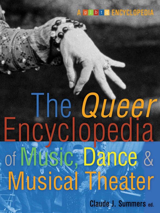 Title details for Queer Encyclopedia of Music, Dance, and Musical Theater by Claude Summers - Available